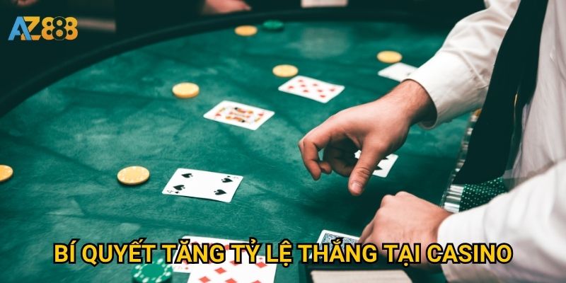 Bí quyết tăng tỷ lệ thắng tại casino
