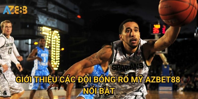 Giới thiệu các đội bóng rổ Mỹ Azbet88 nổi bật